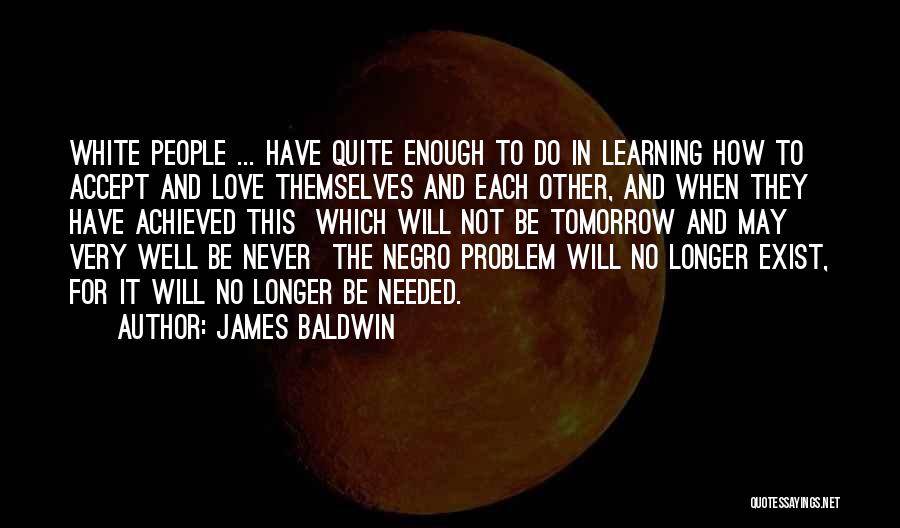 If Tomorrow Never Comes Love Quotes By James Baldwin