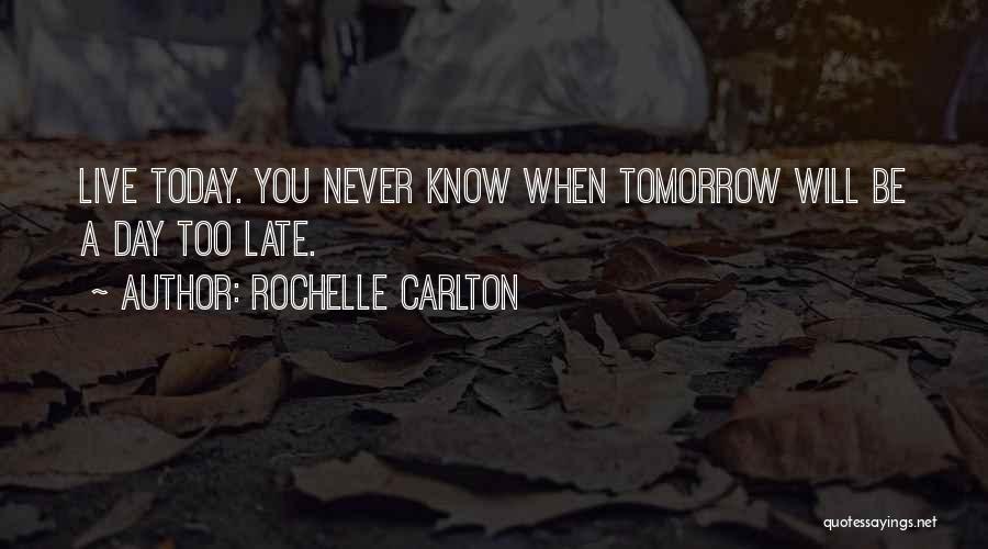 If Tomorrow Never Comes Quotes By Rochelle Carlton