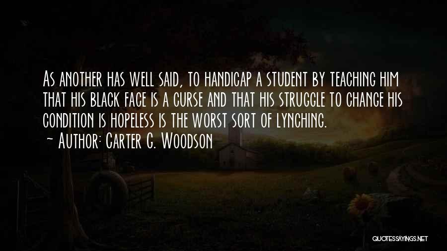 If U Cant Change Quotes By Carter G. Woodson