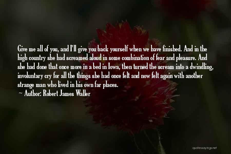 If U Cry I Cry Quotes By Robert James Waller