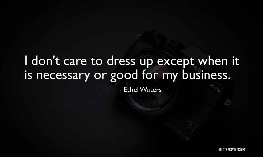 If U Dont Care Quotes By Ethel Waters