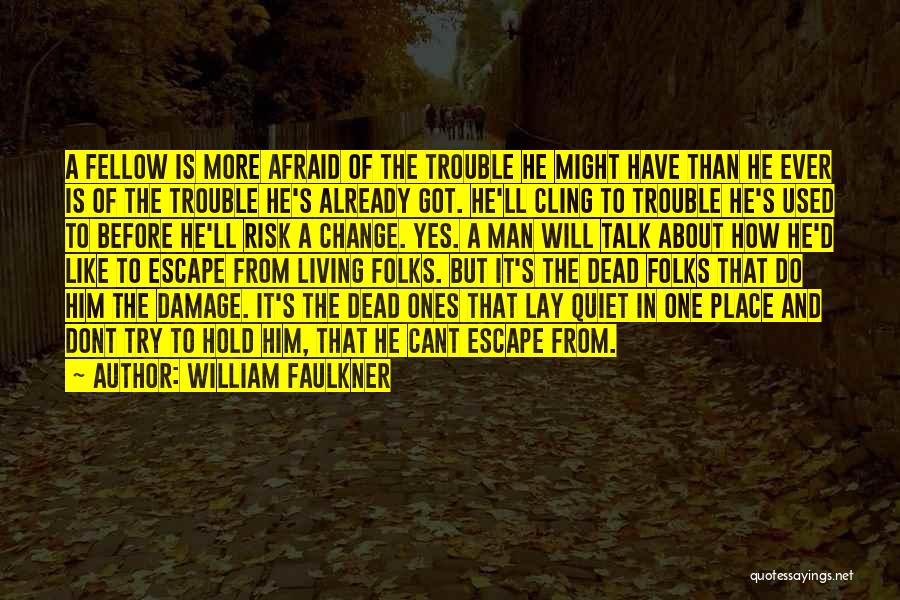 If U Dont Like Me Quotes By William Faulkner