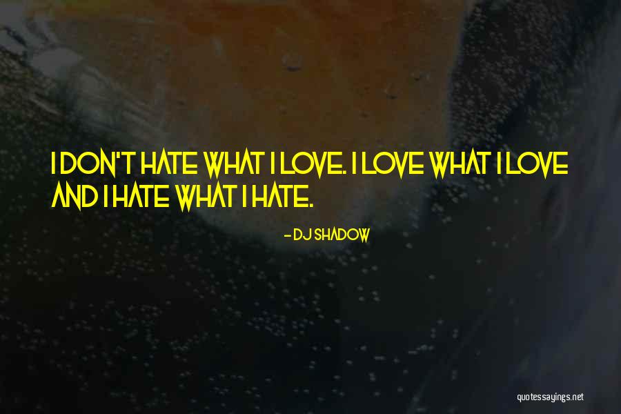 If U Dont Love Me Let Me Go Quotes By DJ Shadow If U Dont Love Me Let Me Go Quotes By DJ Shadow