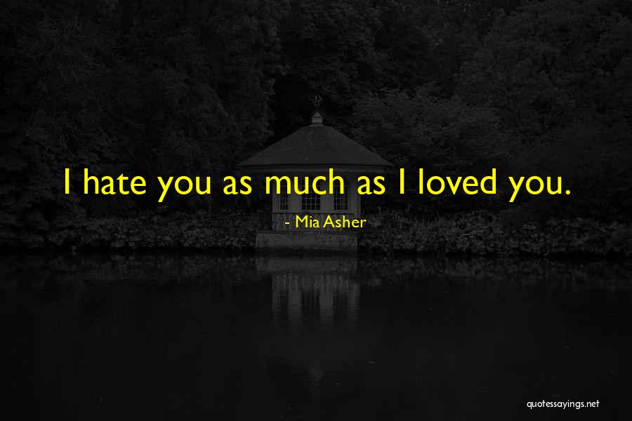 If U Hate Me Quotes By Mia Asher