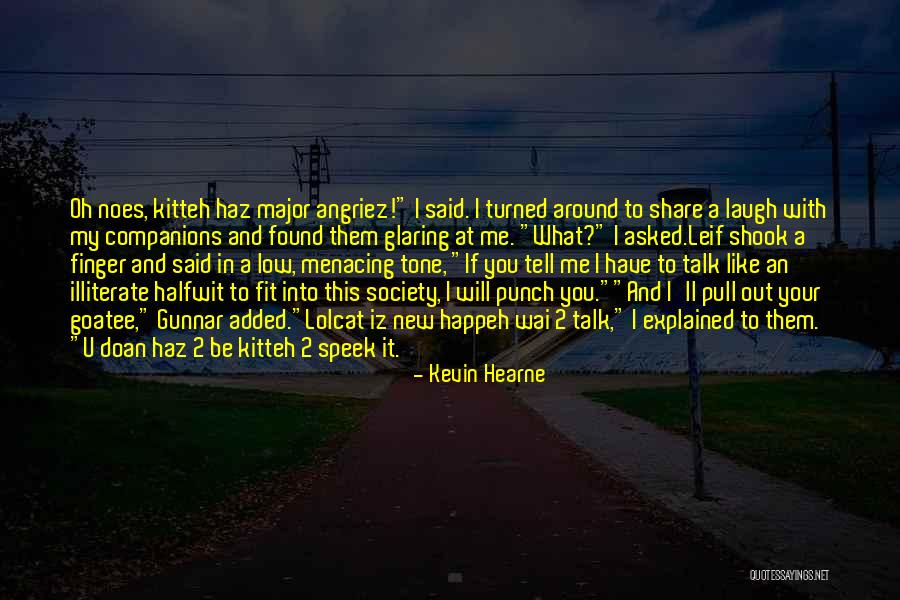 If U Like Me Tell Me Quotes By Kevin Hearne