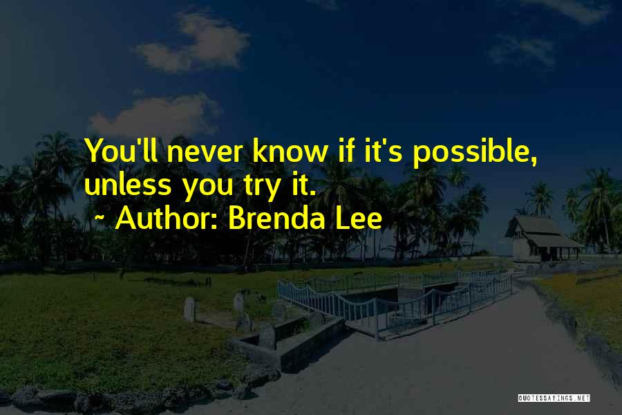 If U Never Try You'll Never Know Quotes By Brenda Lee