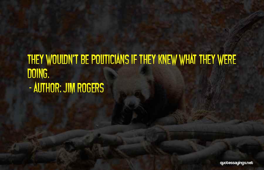 If U Only Knew Quotes By Jim Rogers