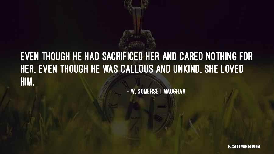 If U Really Cared Quotes By W. Somerset Maugham