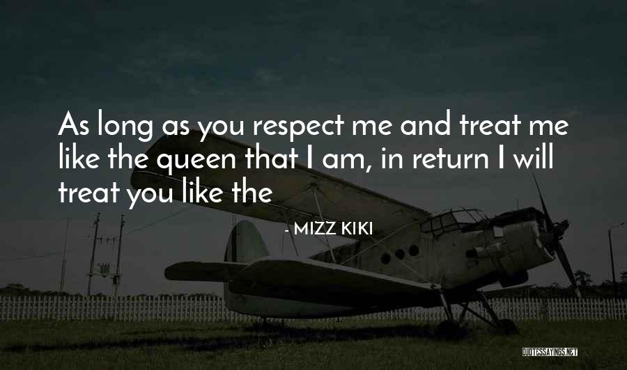 If U Treat Me Like A Queen Quotes By MIZZ KIKI