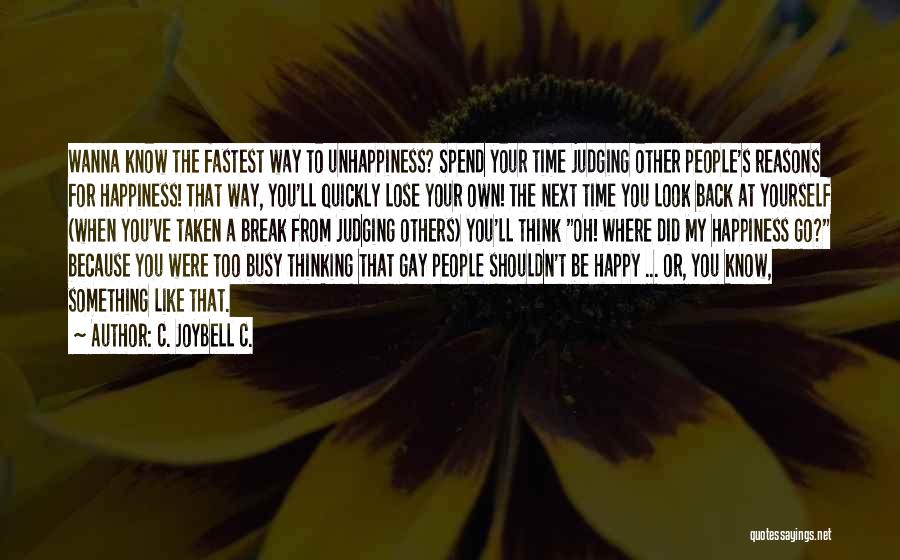 If U Wanna Be Happy Quotes By C. JoyBell C.