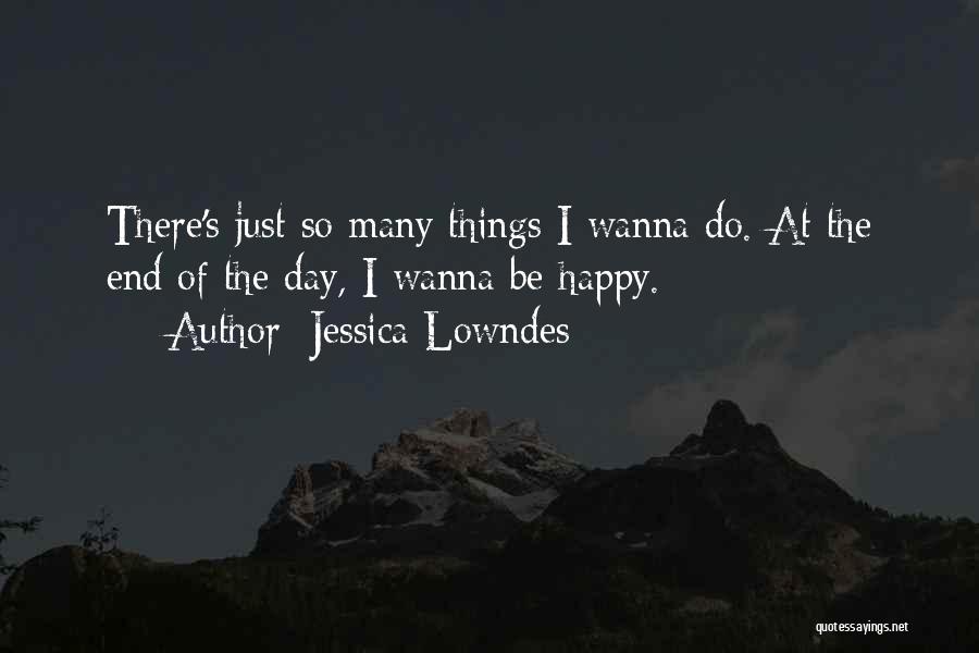 If U Wanna Be Happy Quotes By Jessica Lowndes