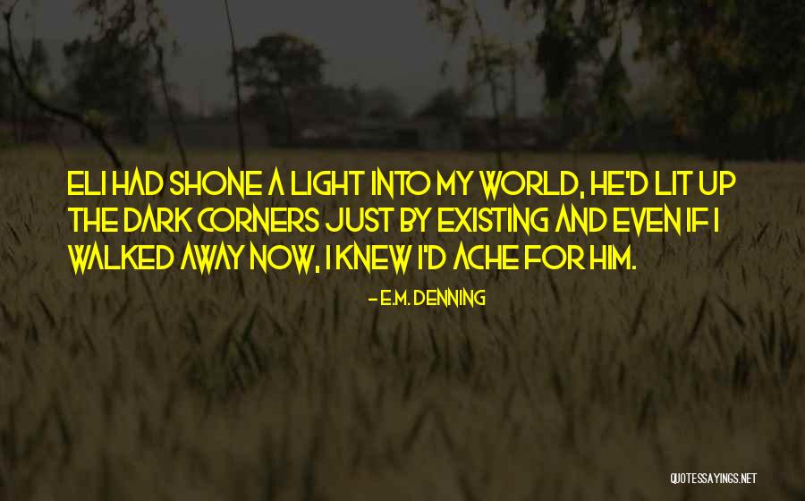 If Walked Away Quotes By E.M. Denning If Walked Away Quotes By E.M. Denning