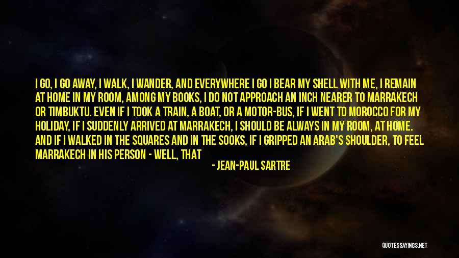 If Walked Away Quotes By Jean-Paul Sartre