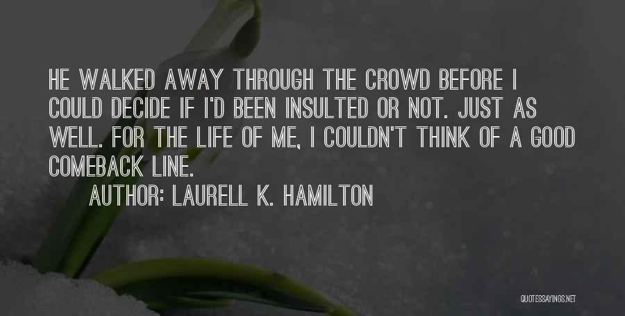 If Walked Away Quotes By Laurell K. Hamilton