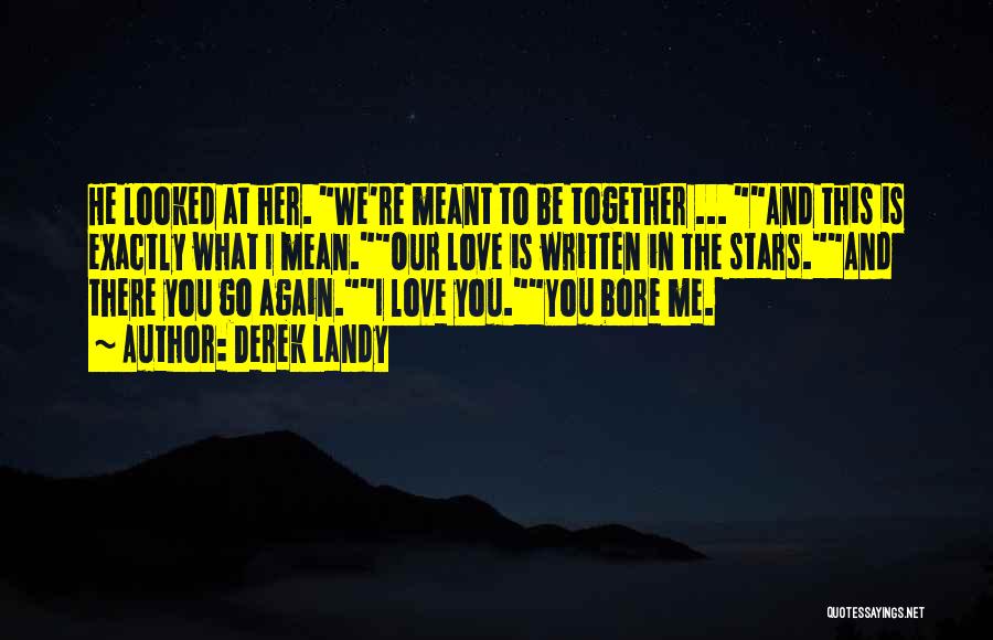 If We Are Meant To Be Together Quotes By Derek Landy