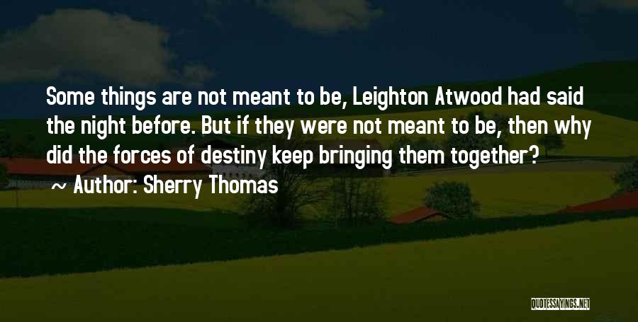 If We Are Meant To Be Together Quotes By Sherry Thomas