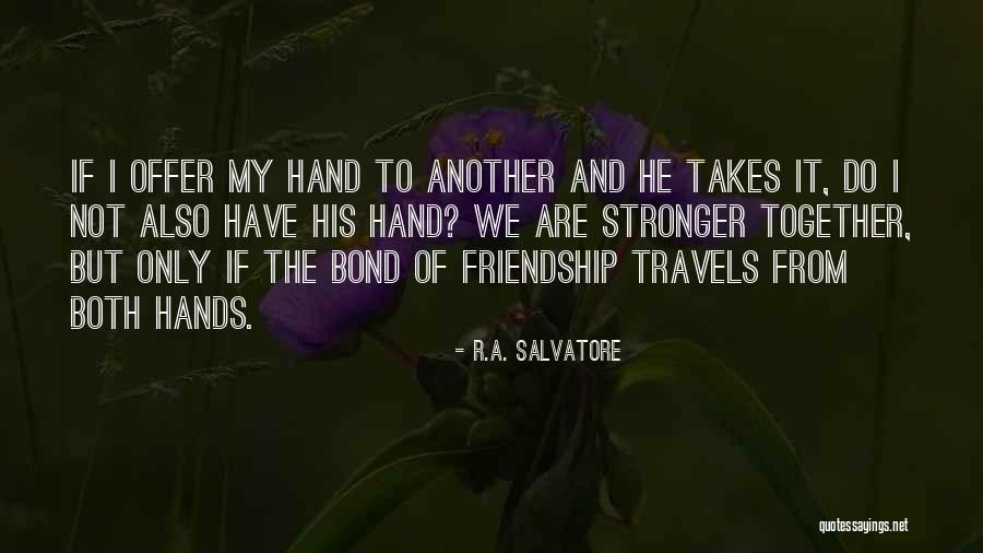 If We Are Not Together Quotes By R.A. Salvatore