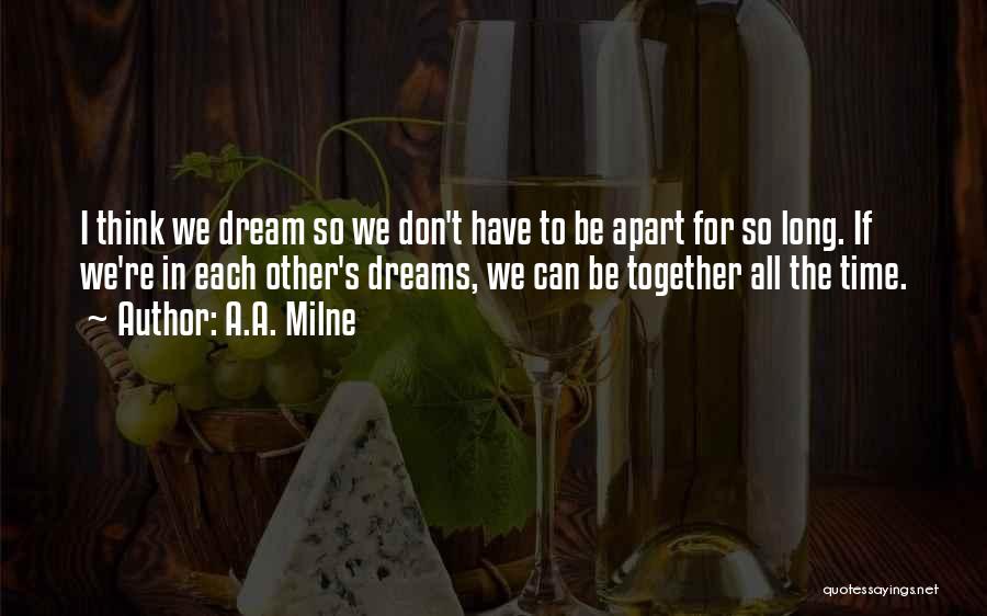 If We Can't Be Together Quotes By A.A. Milne