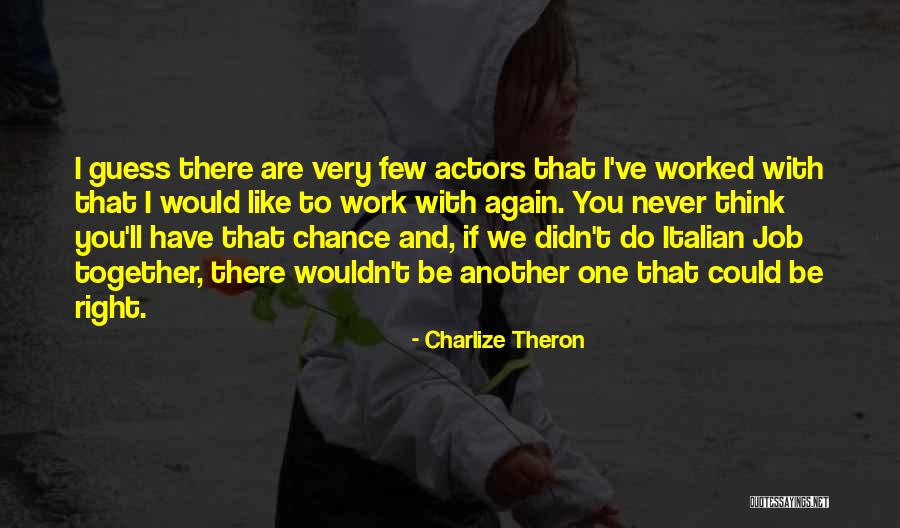 If We Could Be Together Quotes By Charlize Theron If We Could Be Together Quotes By Charlize Theron