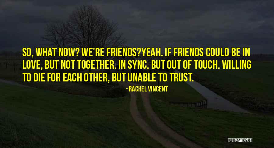 If We Could Be Together Quotes By Rachel Vincent If We Could Be Together Quotes By Rachel Vincent