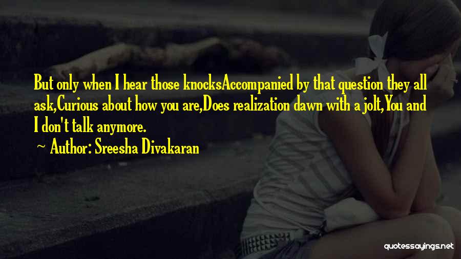 If We Don't Talk Anymore Quotes By Sreesha Divakaran