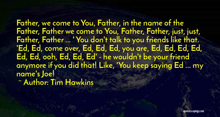 If We Don't Talk Anymore Quotes By Tim Hawkins