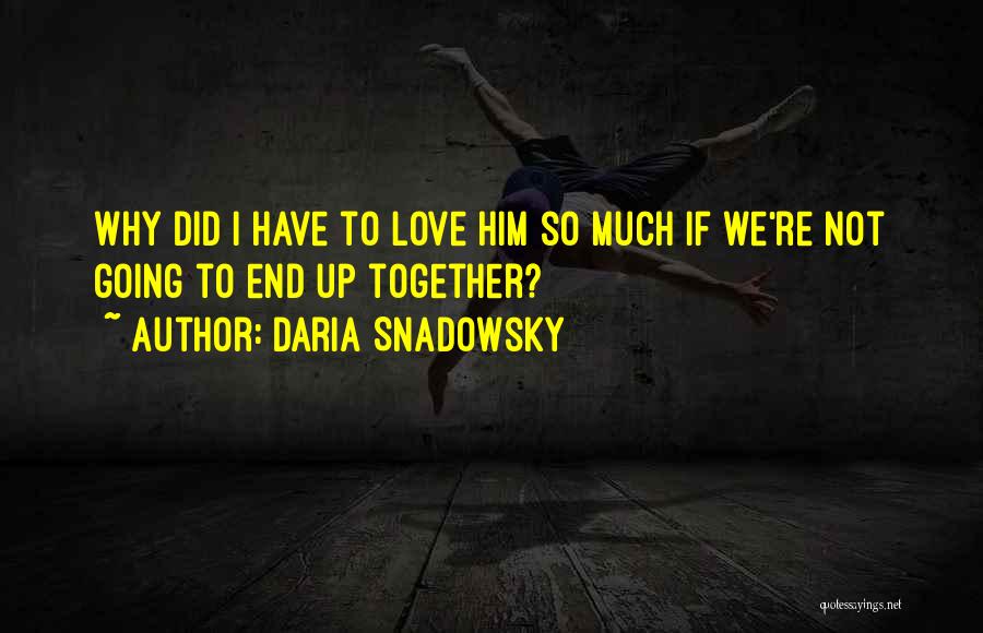 If We End Up Together Quotes By Daria Snadowsky