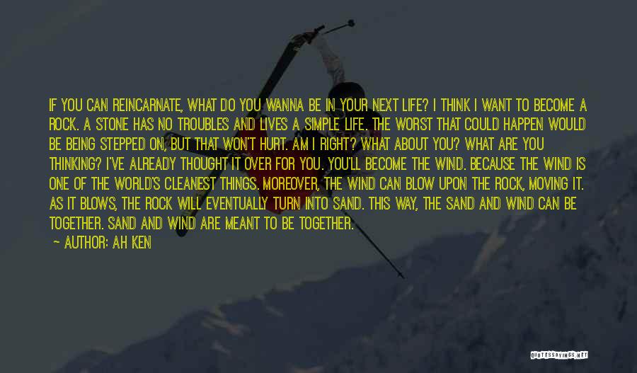 If We Meant To Be Together Quotes By Ah Ken