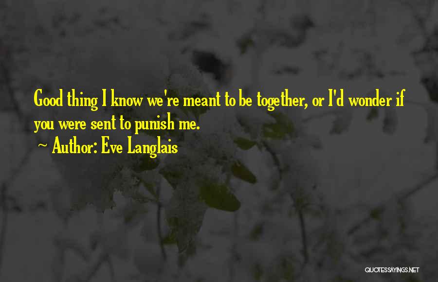 If We Meant To Be Together Quotes By Eve Langlais