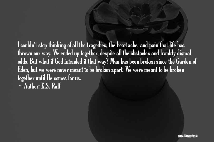 If We Meant To Be Together Quotes By K.S. Ruff