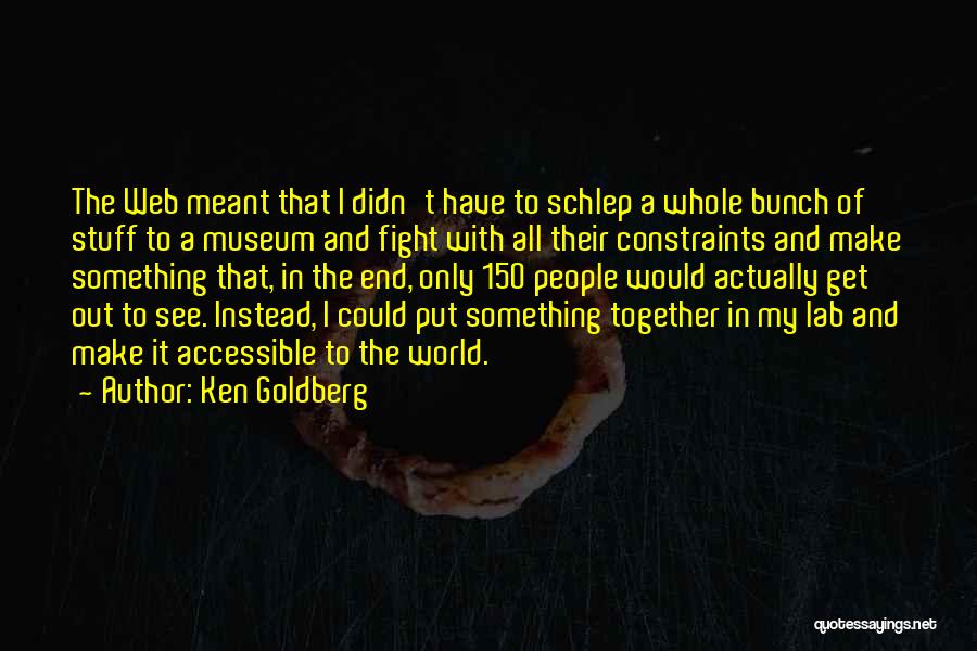 If We Meant To Be Together Quotes By Ken Goldberg