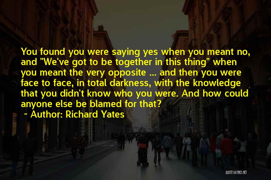 If We Meant To Be Together Quotes By Richard Yates