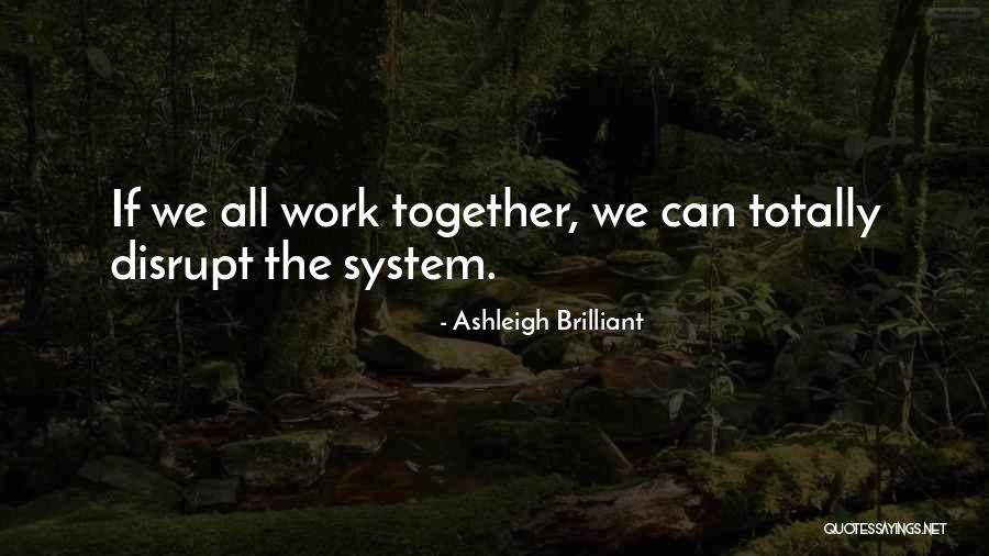 If We Work Together Quotes By Ashleigh Brilliant