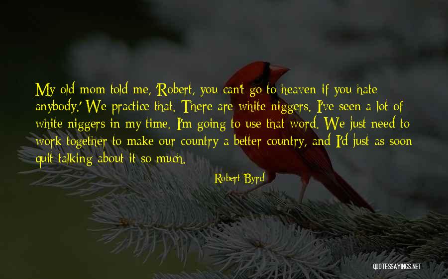 If We Work Together Quotes By Robert Byrd