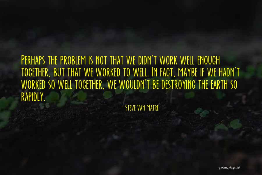 If We Work Together Quotes By Steve Van Matre