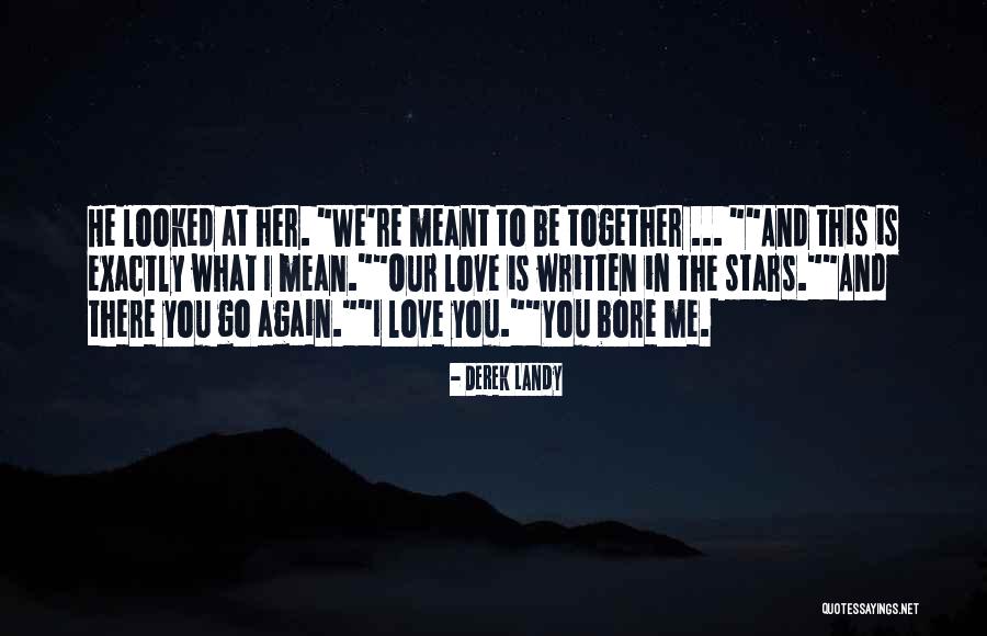 If We're Meant To Be Together Quotes By Derek Landy If We're Meant To Be Together Quotes By Derek Landy