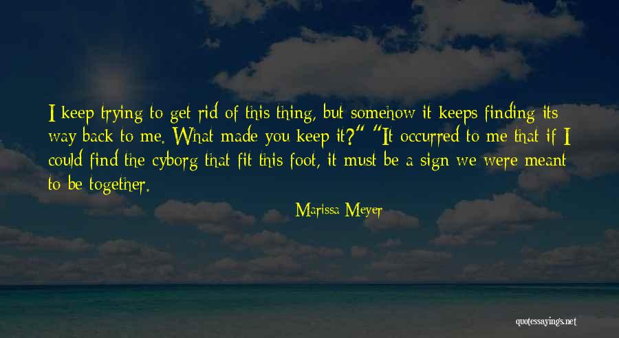 If We're Meant To Be Together Quotes By Marissa Meyer If We're Meant To Be Together Quotes By Marissa Meyer