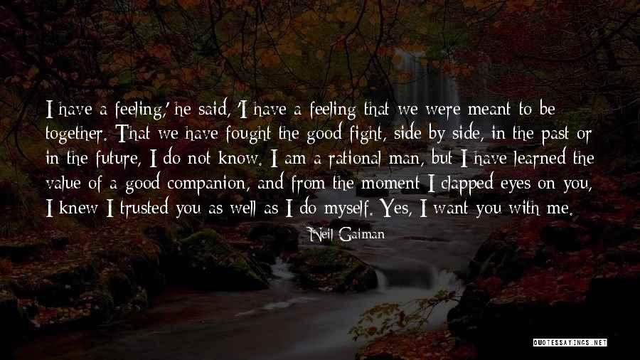 If We're Meant To Be Together Quotes By Neil Gaiman If We're Meant To Be Together Quotes By Neil Gaiman