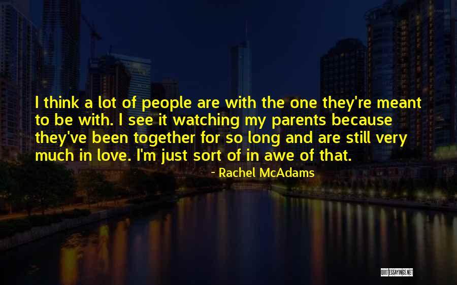 If We're Meant To Be Together Quotes By Rachel McAdams If We're Meant To Be Together Quotes By Rachel McAdams