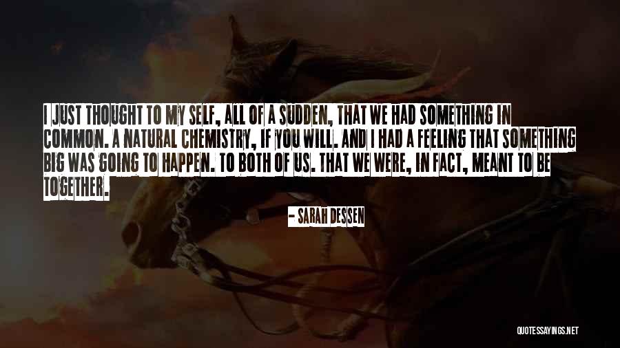 If We're Meant To Be Together Quotes By Sarah Dessen If We're Meant To Be Together Quotes By Sarah Dessen