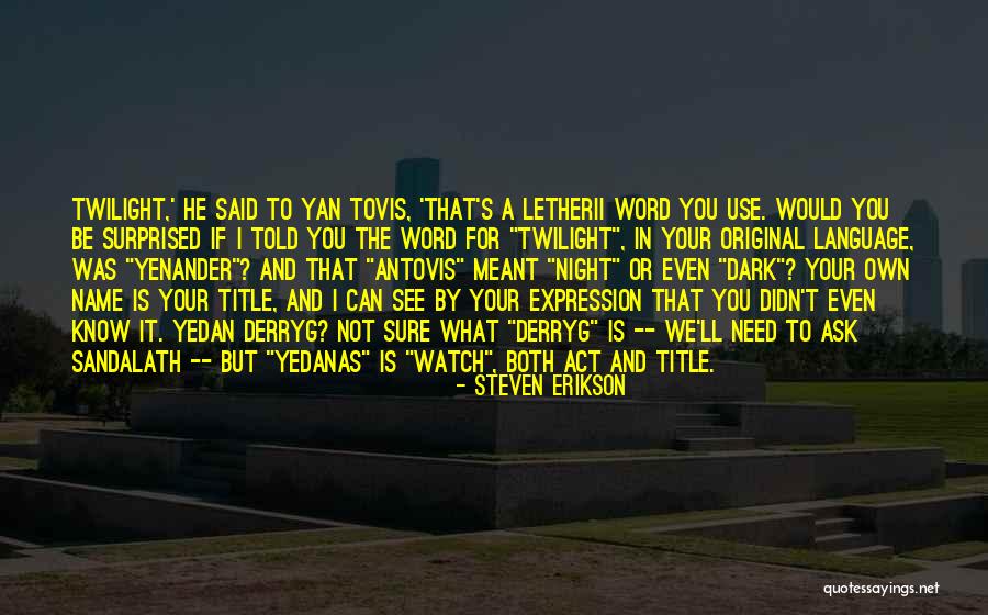 If We're Not Meant To Be Quotes By Steven Erikson If We're Not Meant To Be Quotes By Steven Erikson
