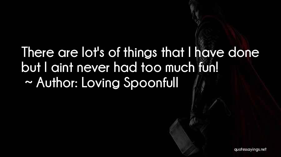 If You Aint Quotes By Loving Spoonfull