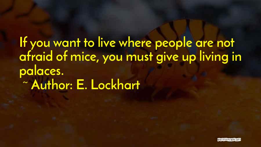 If You Are Afraid Quotes By E. Lockhart