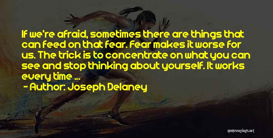 If You Are Afraid Quotes By Joseph Delaney