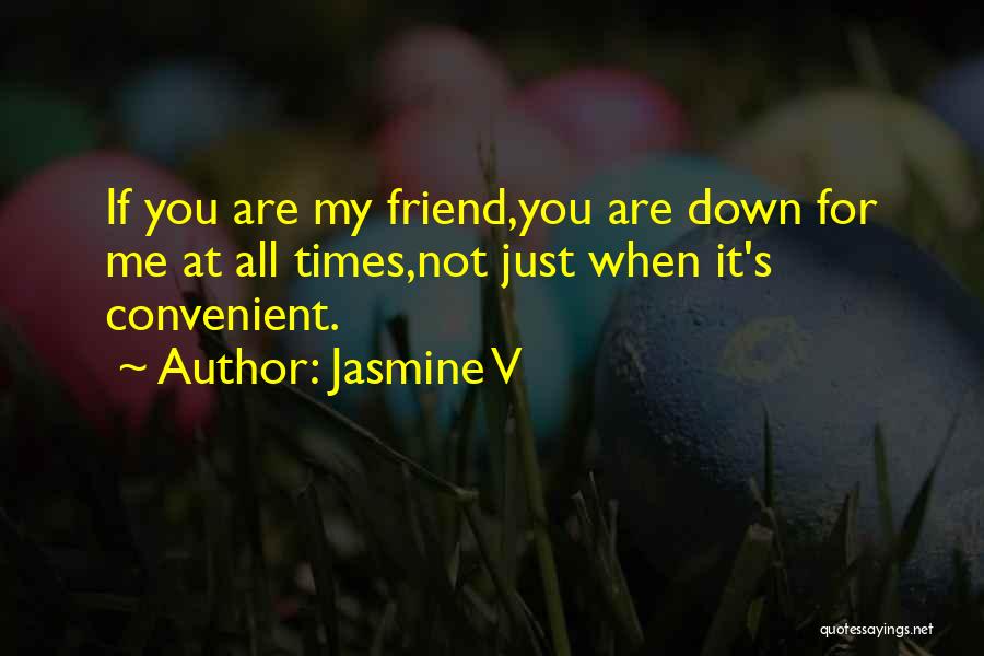 If You Are Down Quotes By Jasmine V
