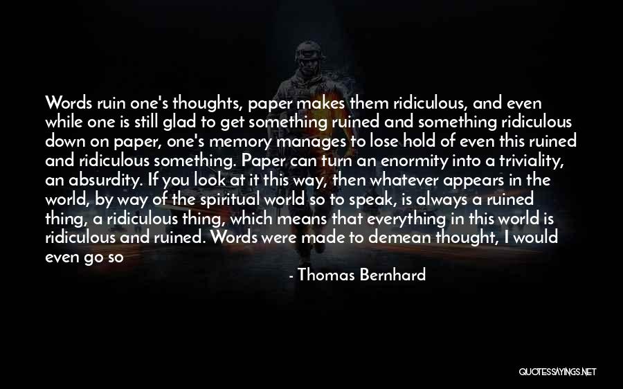 If You Are Down Quotes By Thomas Bernhard If You Are Down Quotes By Thomas Bernhard