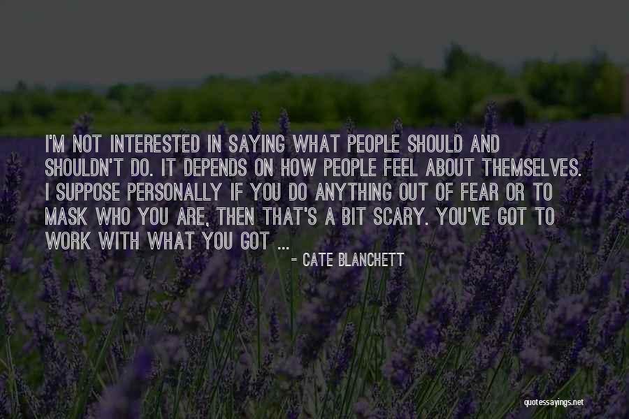 If You Are Interested Quotes By Cate Blanchett If You Are Interested Quotes By Cate Blanchett