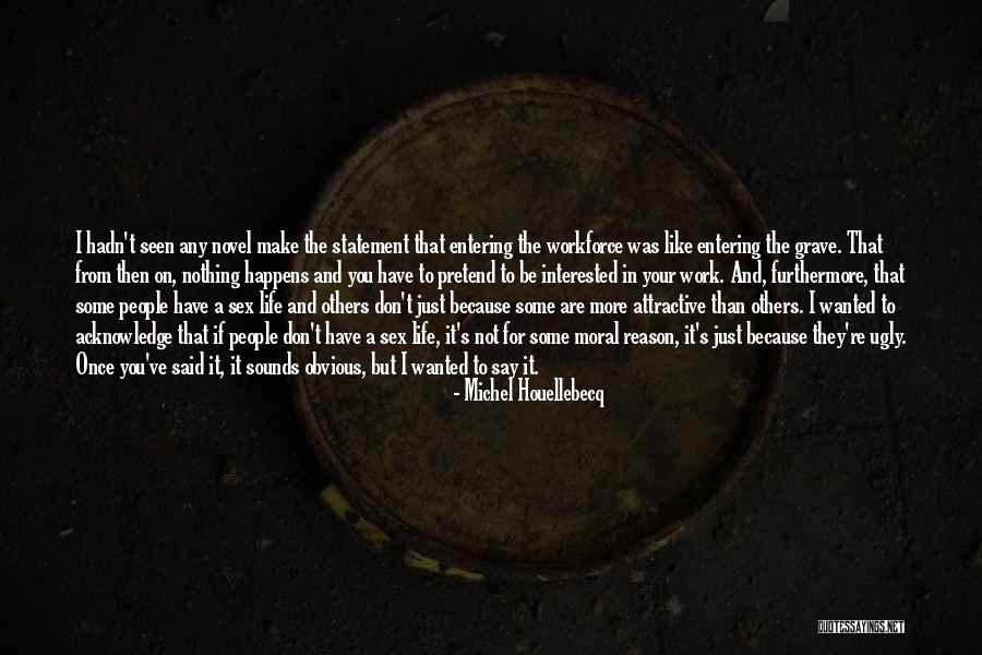 If You Are Interested Quotes By Michel Houellebecq If You Are Interested Quotes By Michel Houellebecq