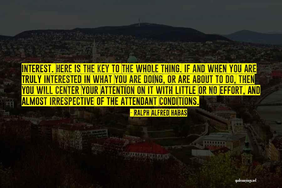 If You Are Interested Quotes By Ralph Alfred Habas If You Are Interested Quotes By Ralph Alfred Habas