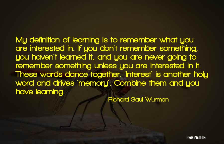 If You Are Interested Quotes By Richard Saul Wurman If You Are Interested Quotes By Richard Saul Wurman